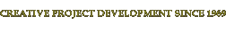 Creative project development since 1969
